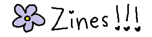 animated gif of the word 'zines' with 3 exclamation points and a flower