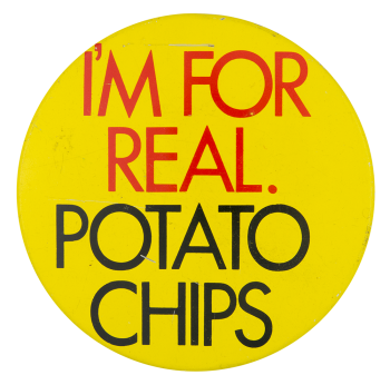 an image of a pin that reads I'm for real. Potato Chips.