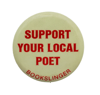 an image of a pin that reads support your local poet, and below it says bookslinger